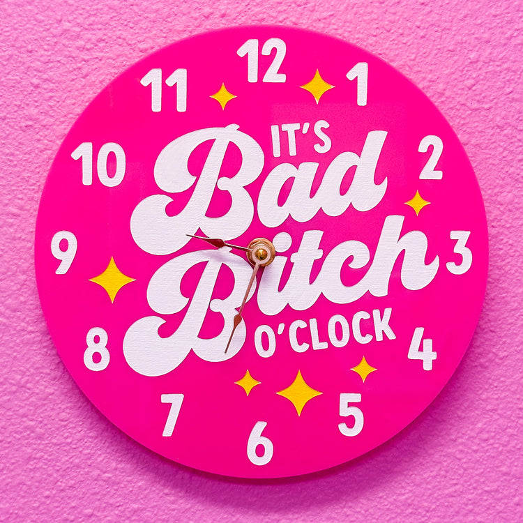 It's Bad Bitch O'Clock Clock