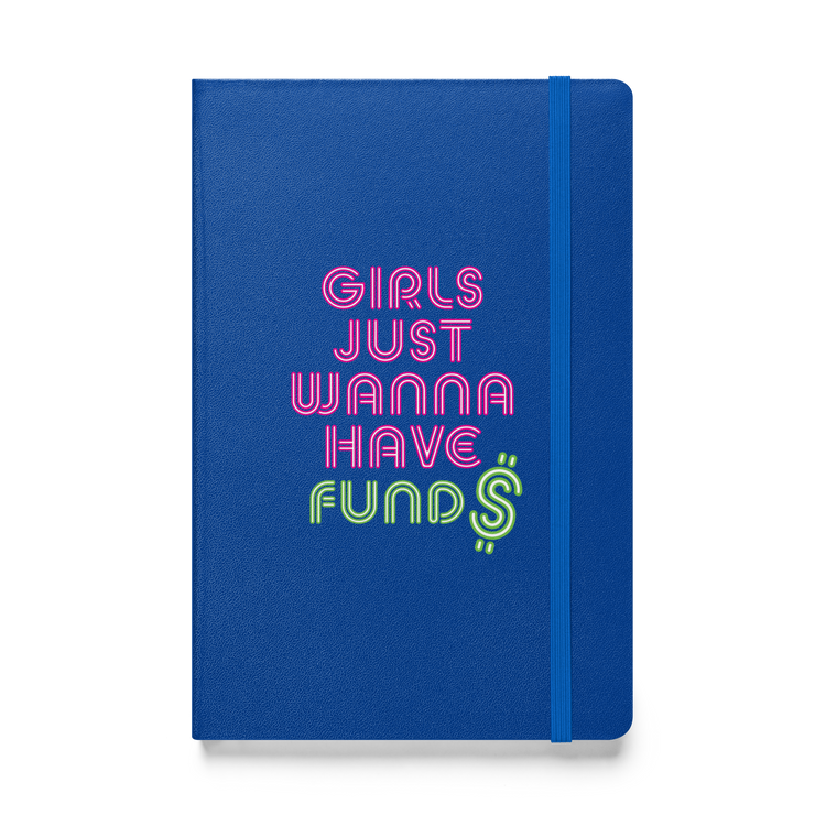 Girls Just Wanna Have Fund$ Hardcover Notebook