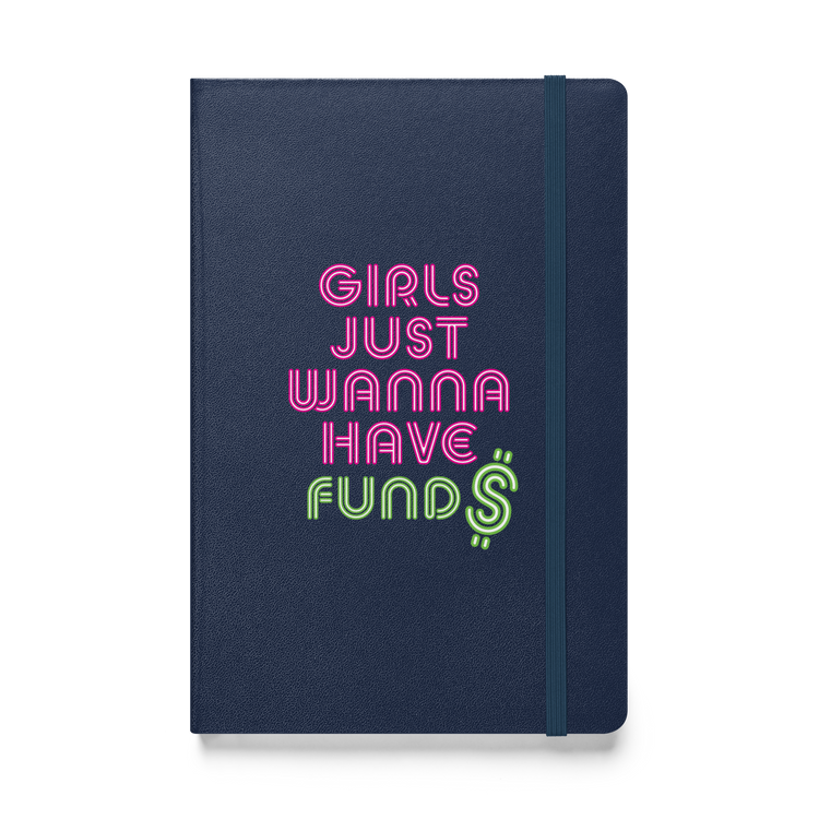 Girls Just Wanna Have Fund$ Hardcover Notebook
