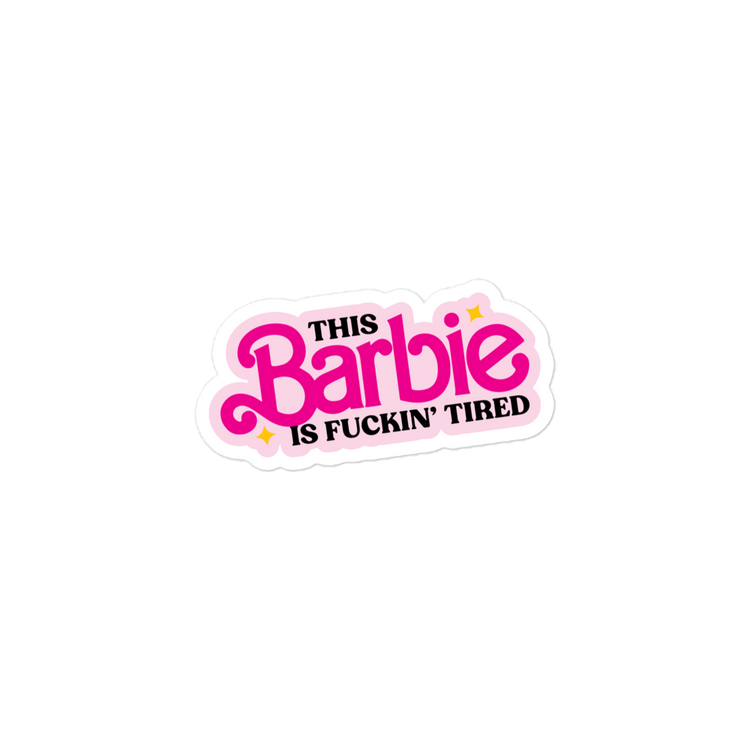 This Barbie is Fuckin' Tired Sticker