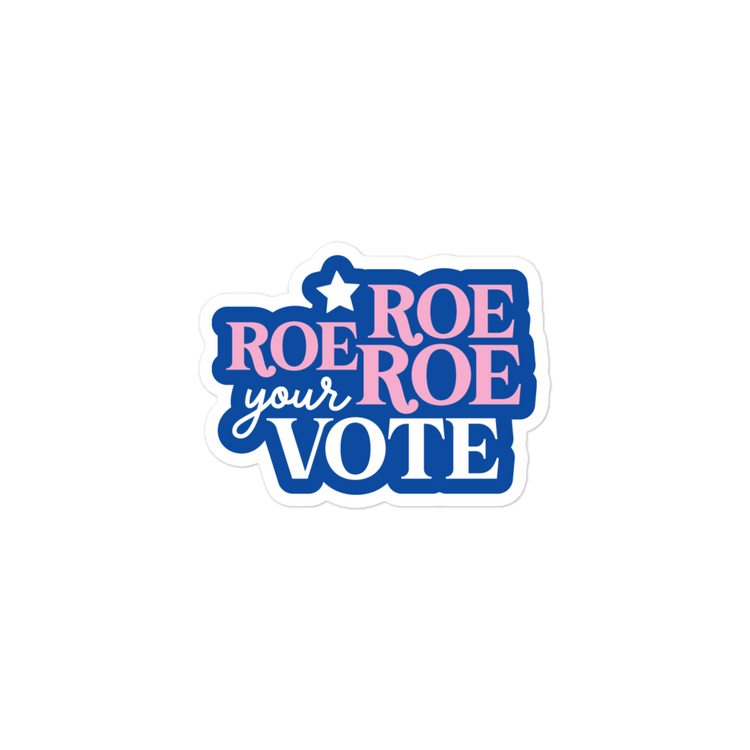 Roe Roe Roe Your Vote Sticker