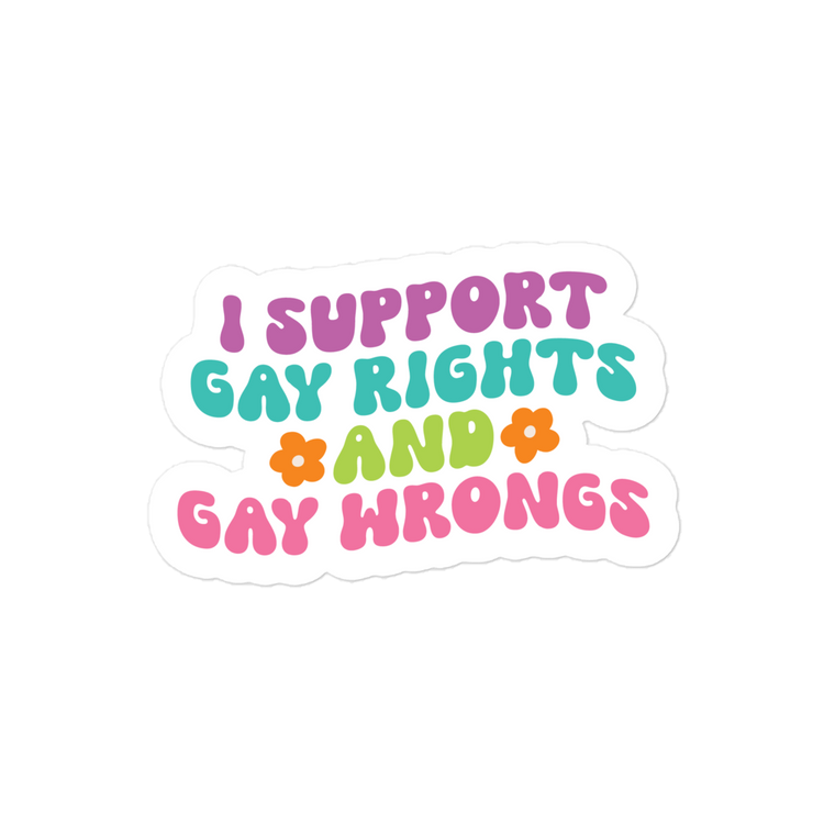Support Gay Rights and Gay Wrongs Sticker