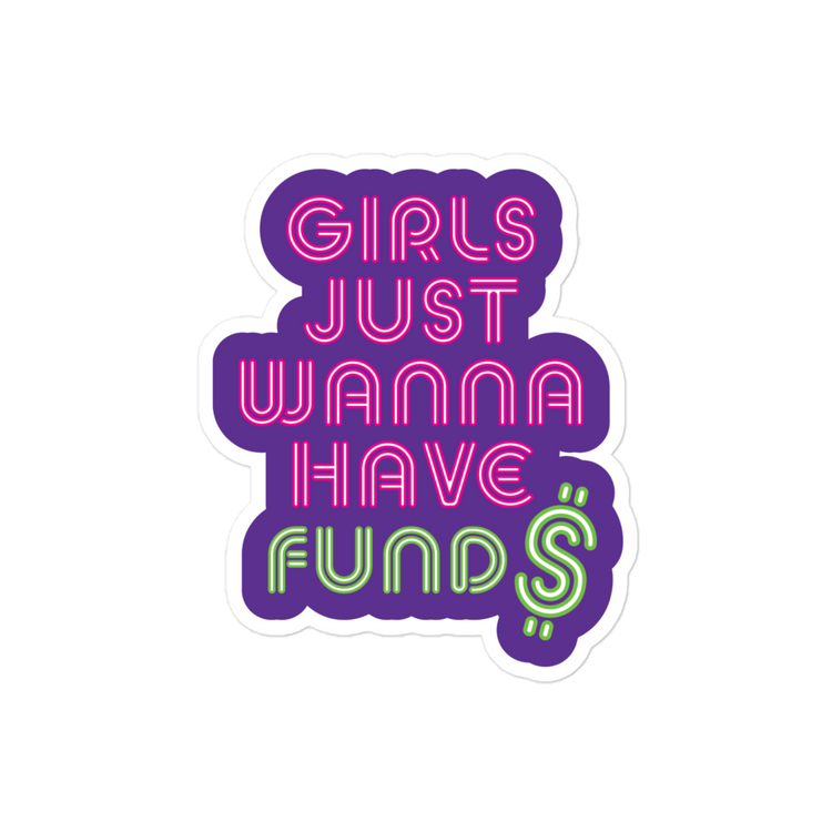 Girls Just Wanna Have Fund$ Sticker