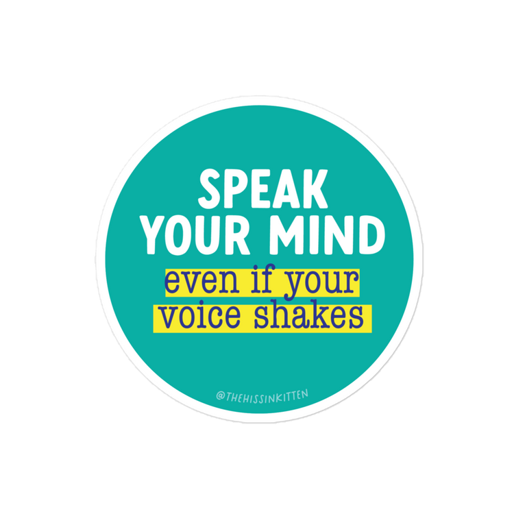 Speak Your Mind Even if Your Voice Shakes Sticker