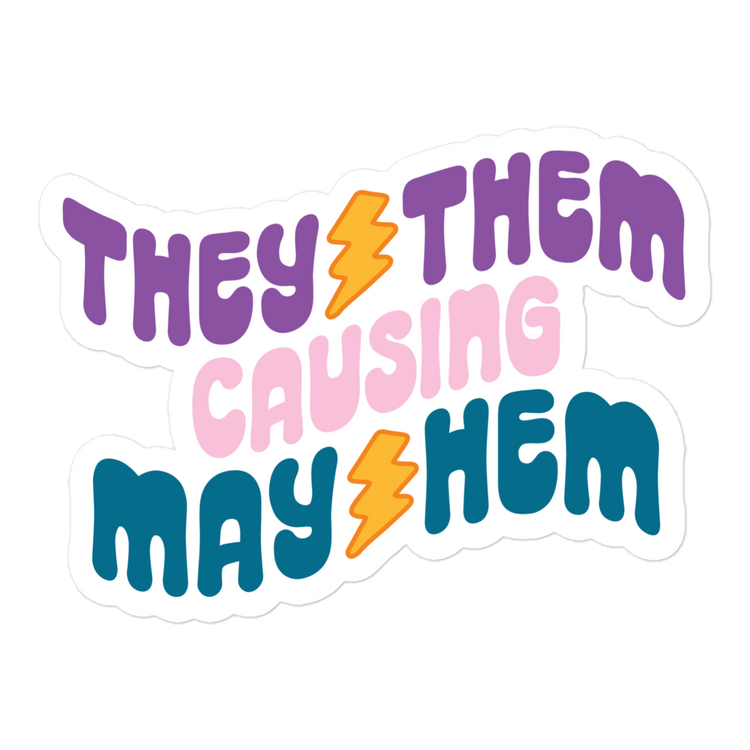 They/Them Causing May/Hem Sticker