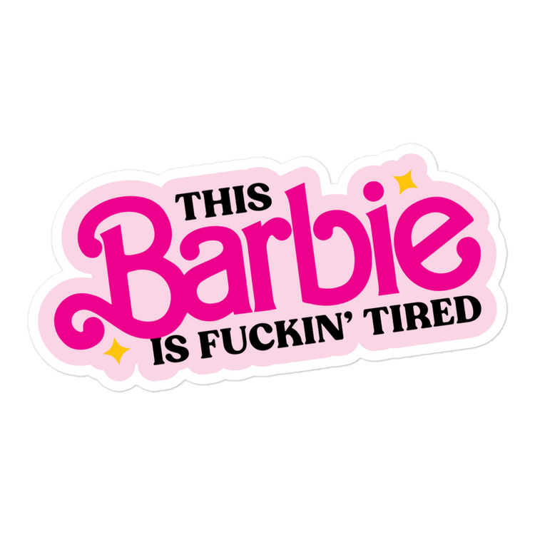 This Barbie is Fuckin' Tired Sticker
