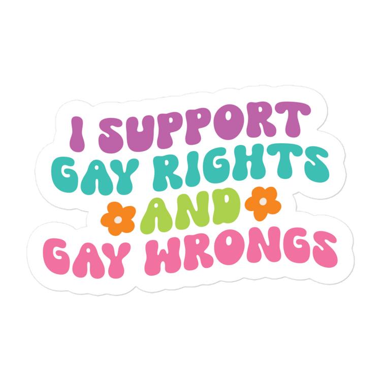 Support Gay Rights and Gay Wrongs Sticker