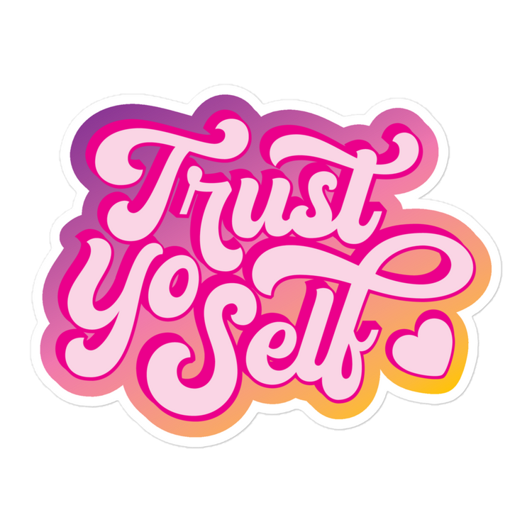 Trust Yo Self Sticker
