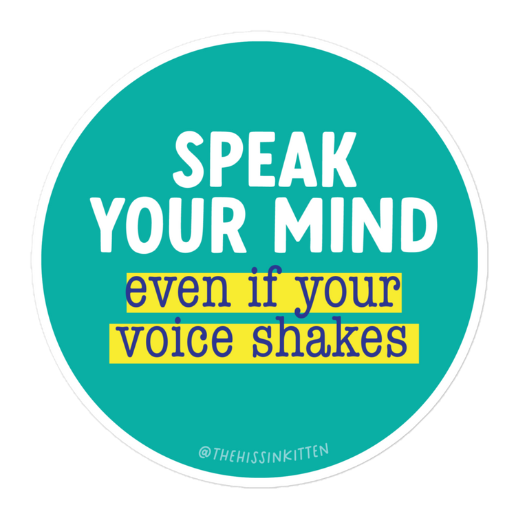 Speak Your Mind Even if Your Voice Shakes Sticker
