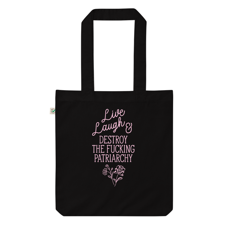 Live Laugh and Destroy the Fucking Patriarchy Tote