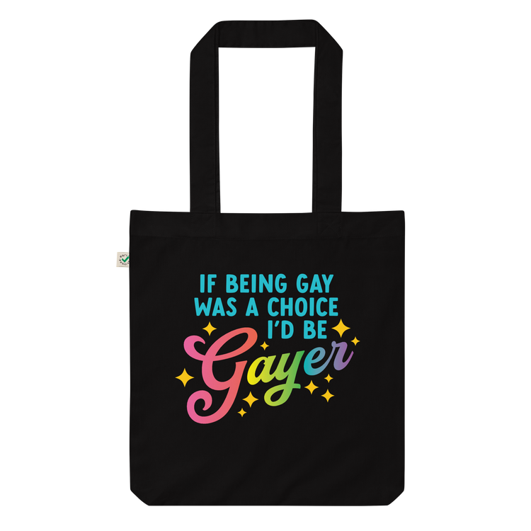 If Being Gay Was a Choice, I'd Be Gayer Tote