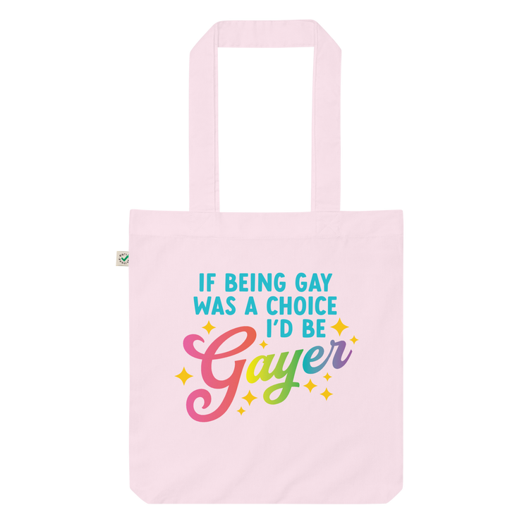 If Being Gay Was a Choice, I'd Be Gayer Tote