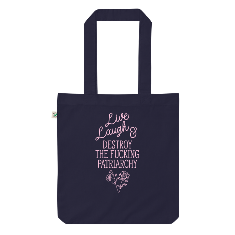 Live Laugh and Destroy the Fucking Patriarchy Tote