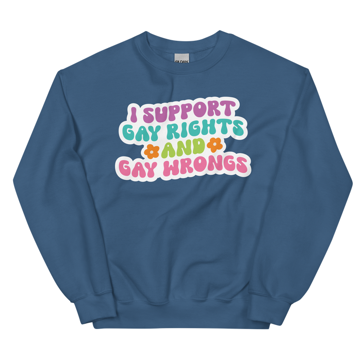 Support Gay Rights and Gay Wrongs Sweatshirt