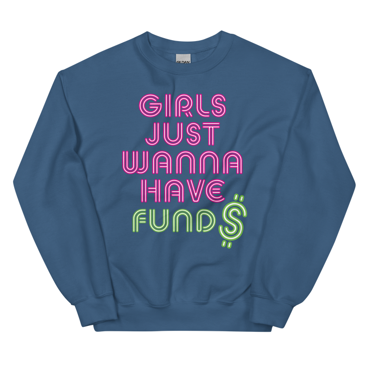Girls Just Wanna Have Fund$ Sweatshirt