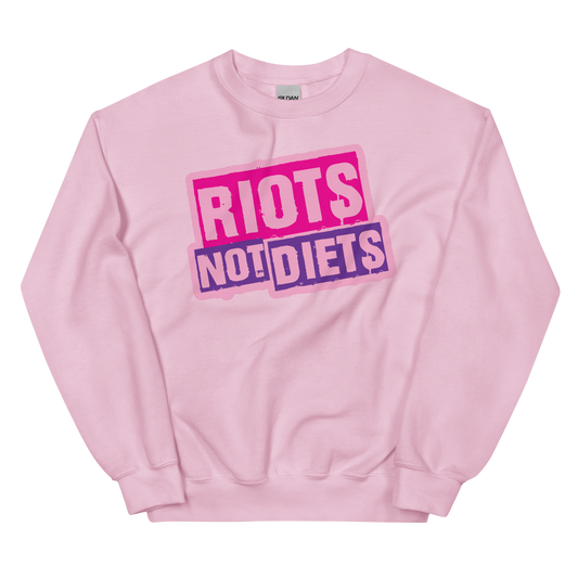 Riots Not Diets Sweatshirt