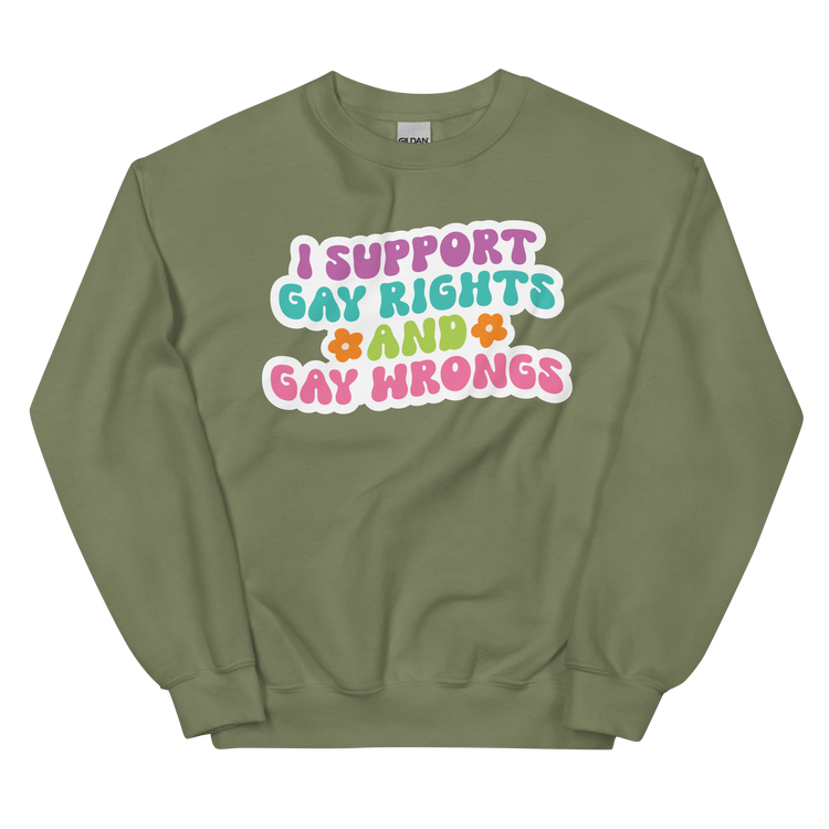 Support Gay Rights and Gay Wrongs Sweatshirt
