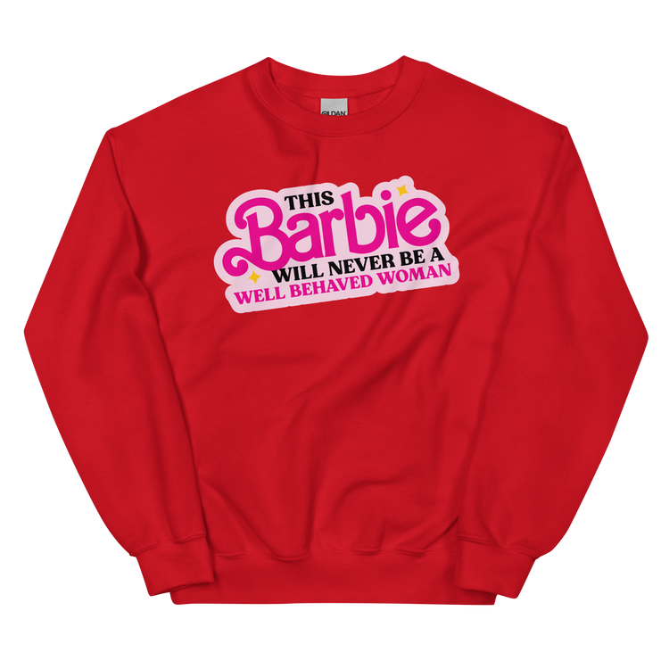 This Barbie Will Never Be a Well Behaved Woman Sweatshirt