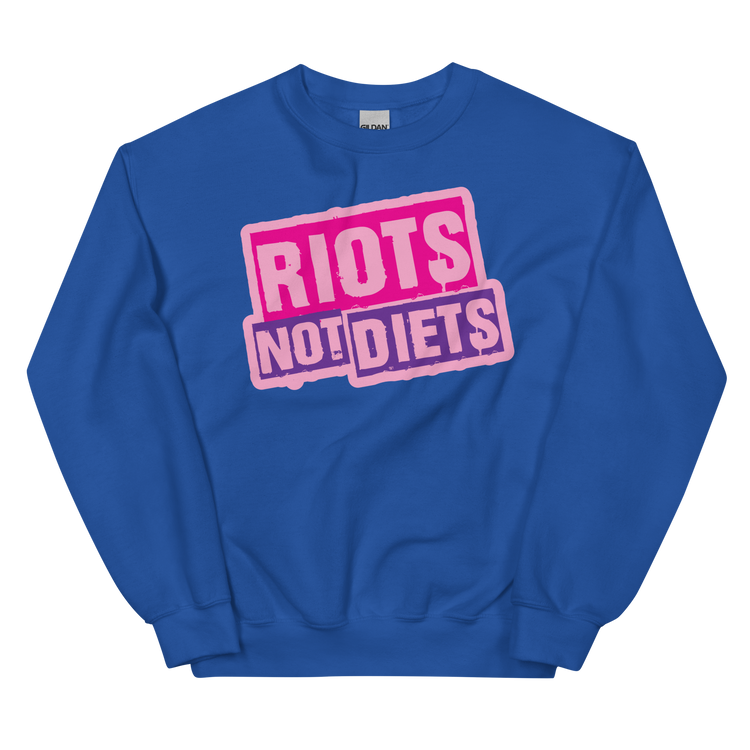 Riots Not Diets Sweatshirt