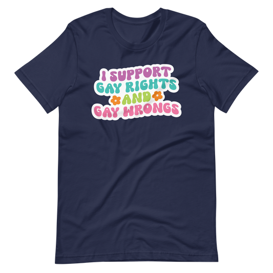 Support Gay Rights and Gay Wrongs Tee