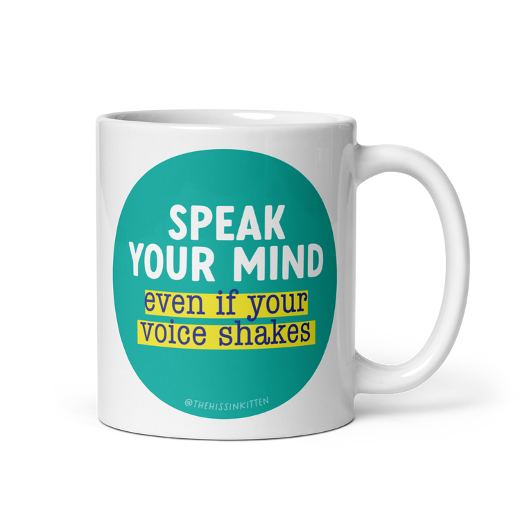 Speak Your Mind Even if Your Voice Shakes Mug