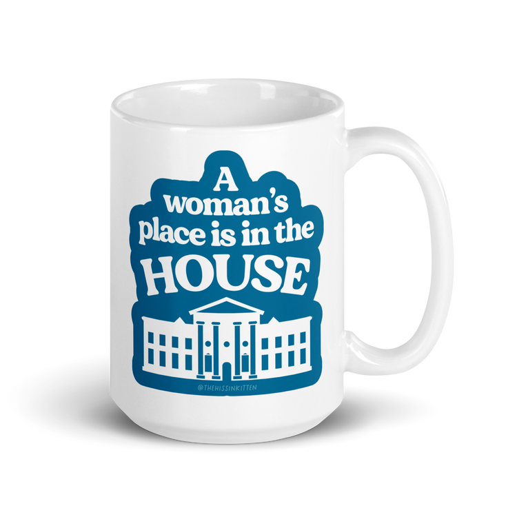 A Womans Place is in The (White) House Mug