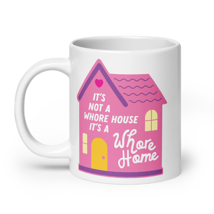 It's Not a Whore House, It's a Whore Home - Mug