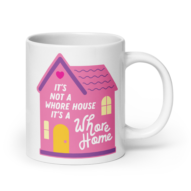 It's Not a Whore House, It's a Whore Home - Mug