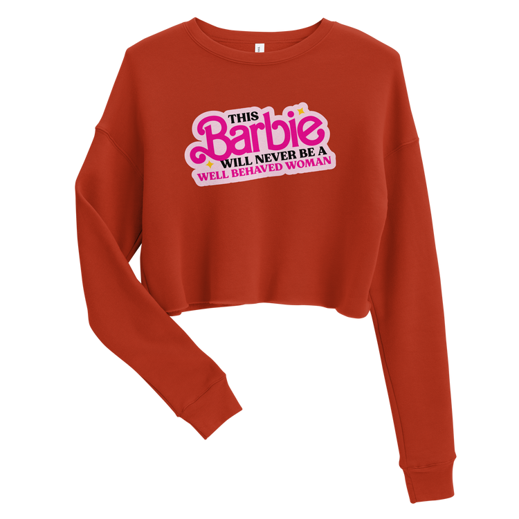 This Barbie Will Never Be a Well Behaved Woman Crop Sweatshirt