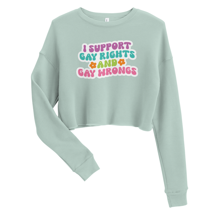 Support Gay Rights and Gay Wrongs Crop Sweatshirt
