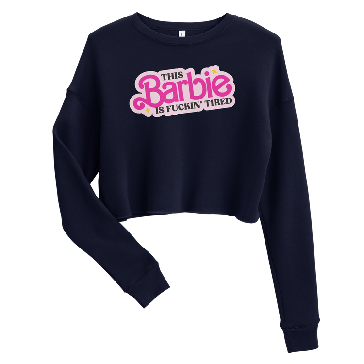 This Barbie is Fuckin' Tired Crop Sweatshirt