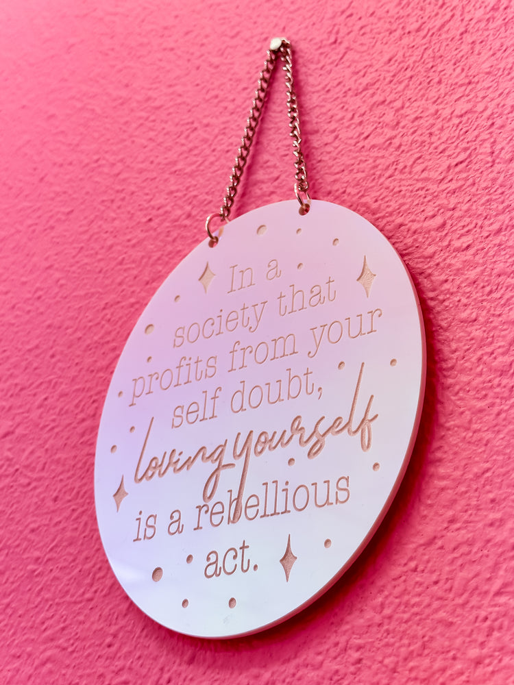 Loving Yourself is a Rebellious Act / Engraved Mirror