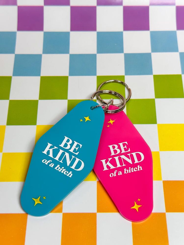 Be Kind ... of a Bitch - Laser Engraved and Hand Painted Keychain