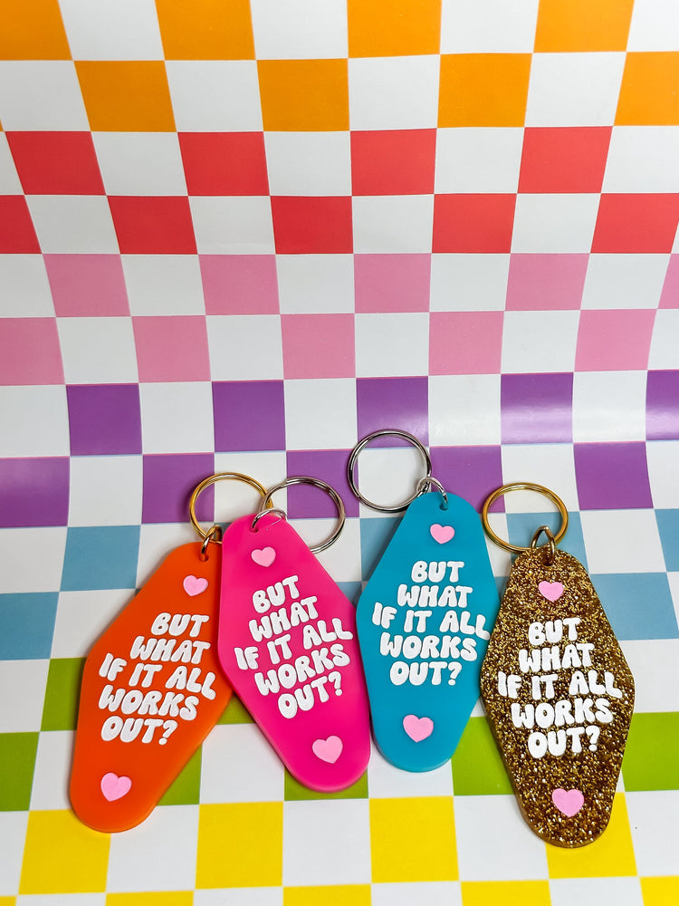 But What If It All Works Out - Laser Engraved and Hand Painted Keychain