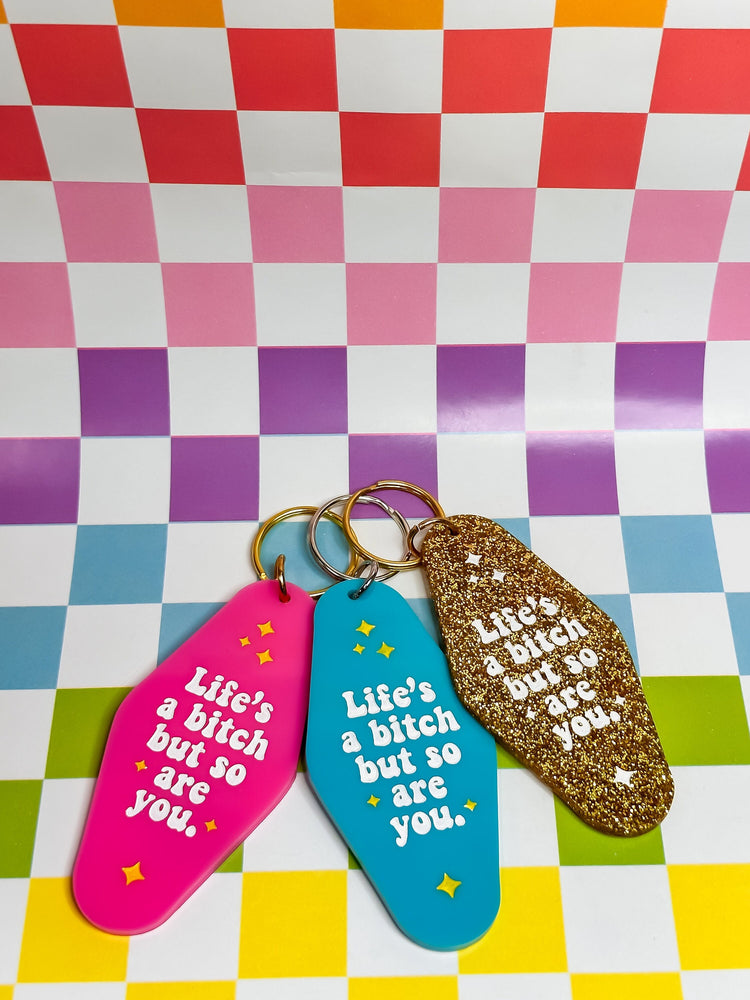 Life's a Bitch But So Are You - Laser Engraved and Hand Painted Keychain