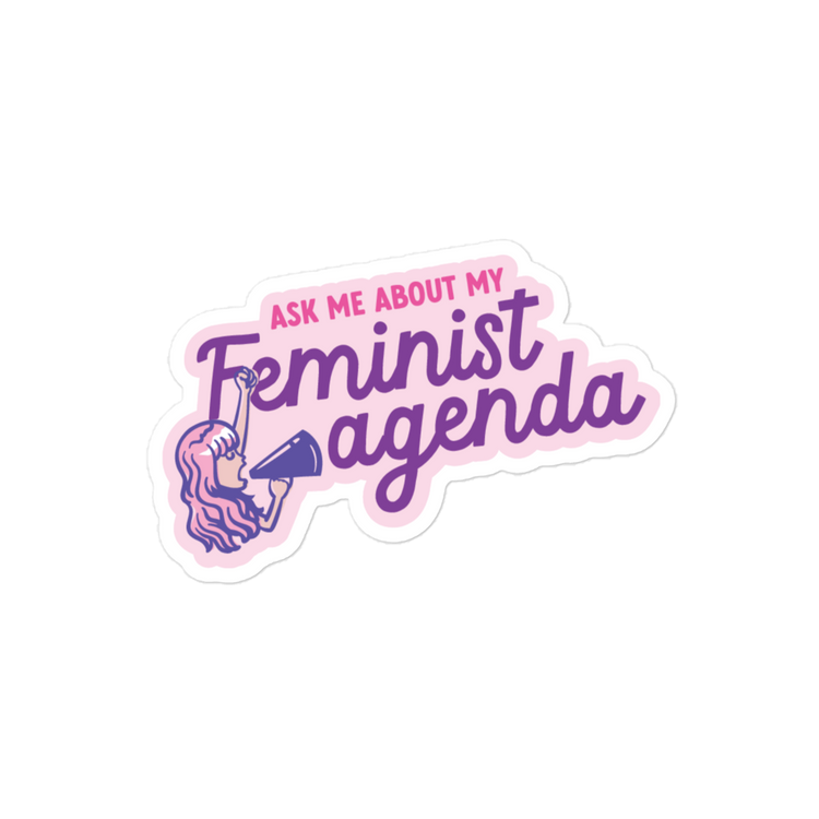 Ask Me About My Feminist Agenda - Sticker