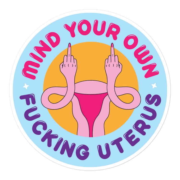 Mind Your Own Fucking Uterus Sticker