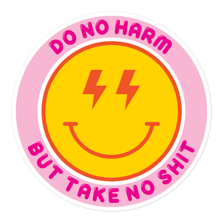 Do No Harm but Take No Shit - Sticker