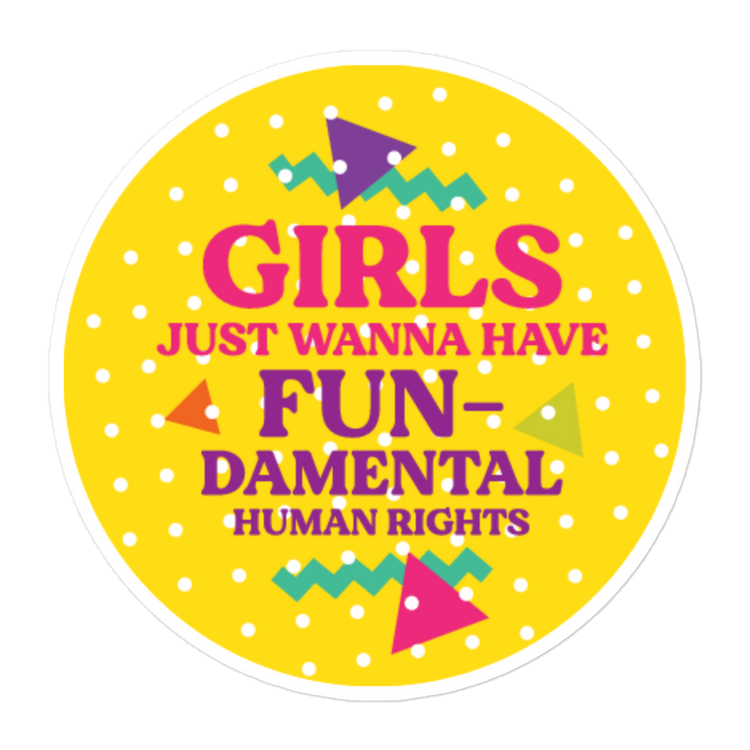 Girls Just Wanna Have Fundamental Human Rights - Sticker