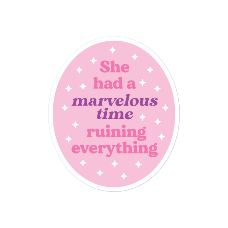 She Had a Marvelous Time Ruining Everything - Sticker