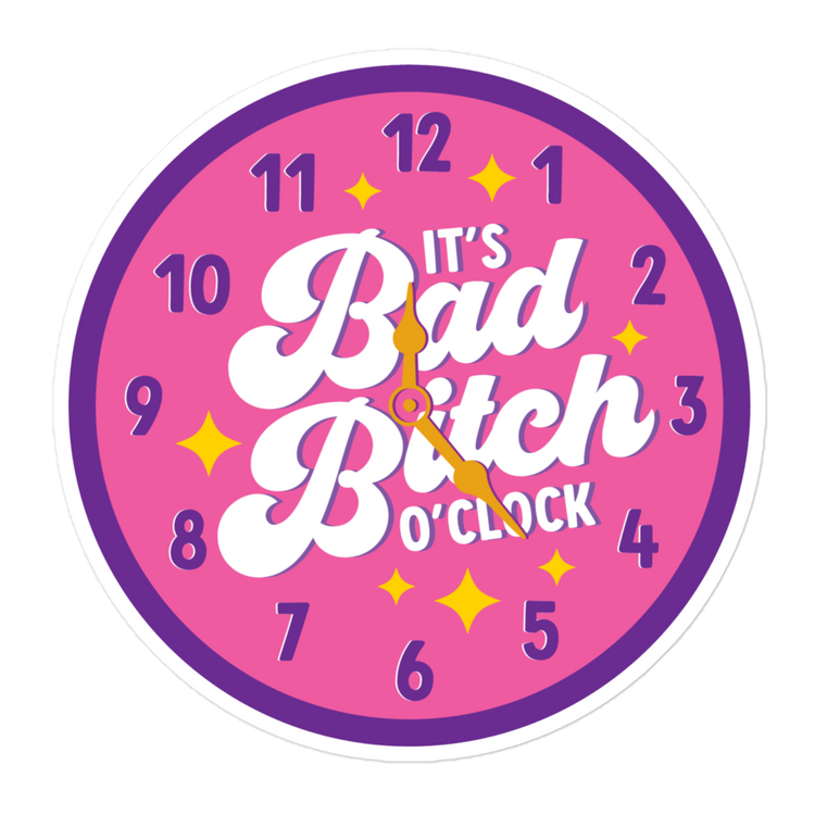 It's Bad Bitch O'Clock - Sticker