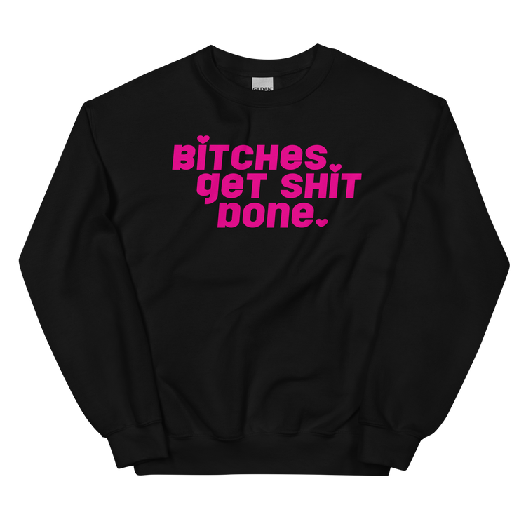 Bitches Get Shit Done Sweatshirt