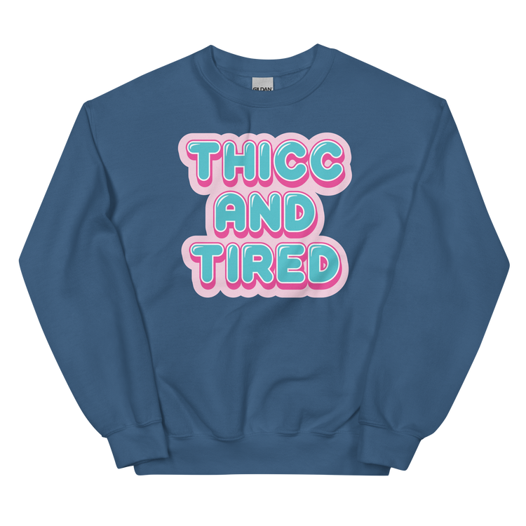 Thicc and Tired Sweatshirt