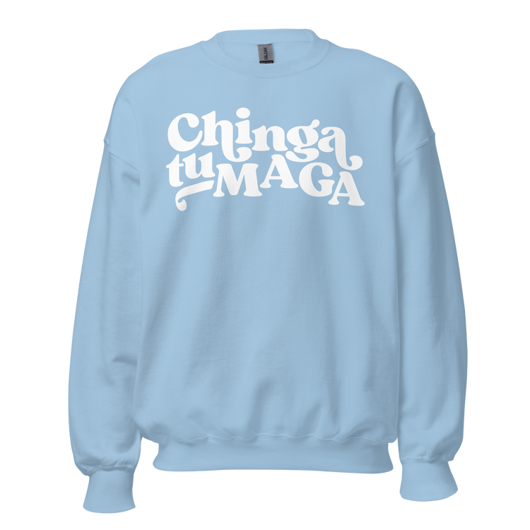 Chinga Tu MAGA - Unisex Sweatshirt