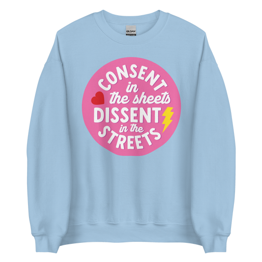Consent in the Sheets, Dissent in the Streets - Sweatshirt
