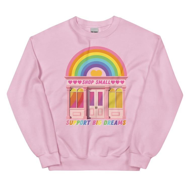 Shop Small, Support Big Dreams - Sweatshirt