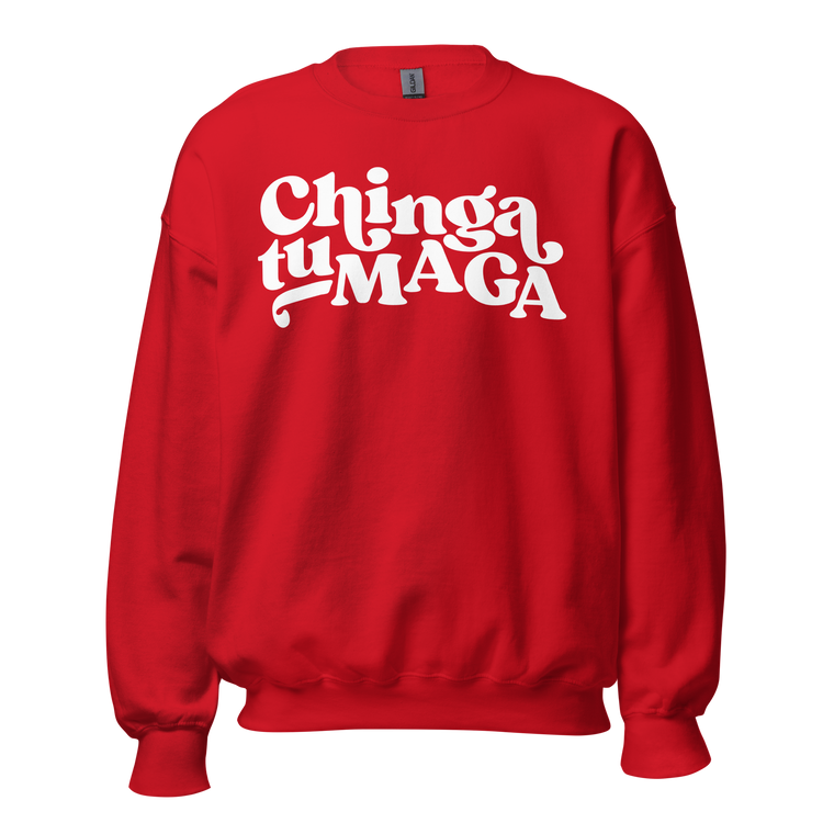 Chinga Tu MAGA - Unisex Sweatshirt