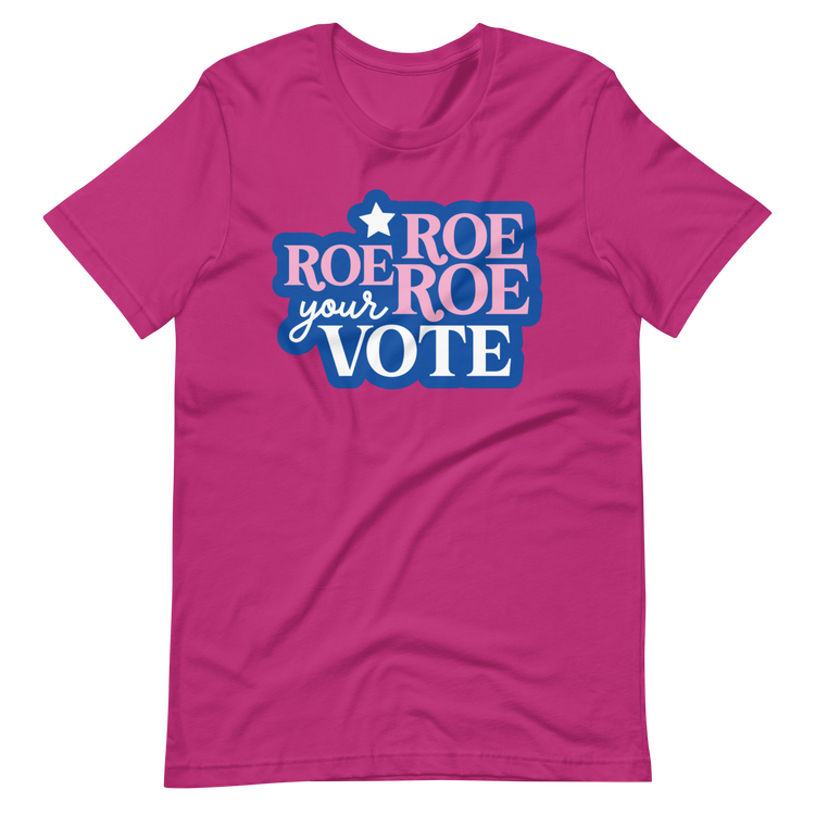 Roe Roe Roe Your Vote Tee