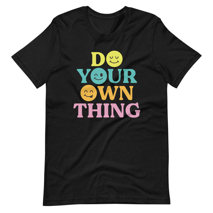 Do Your Own Thing - Tee