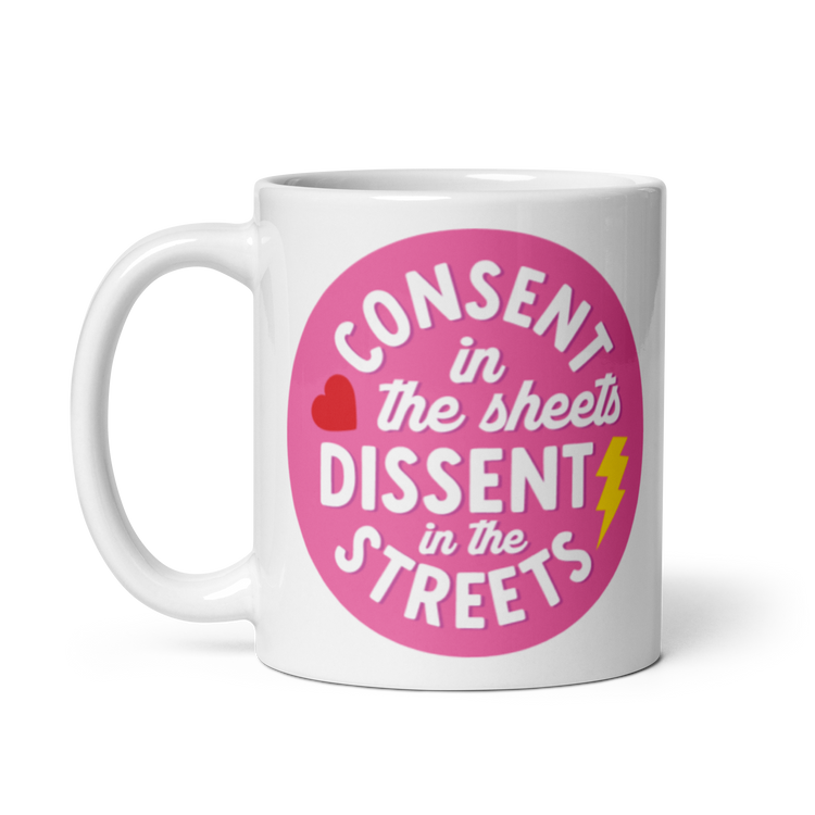 Consent in the Sheets, Dissent in the Streets - Mug